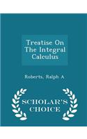 Treatise on the Integral Calculus - Scholar's Choice Edition