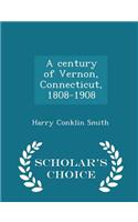 A Century of Vernon, Connecticut, 1808-1908 - Scholar's Choice Edition