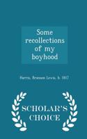 Some Recollections of My Boyhood - Scholar's Choice Edition