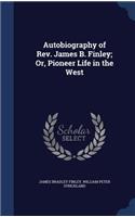 Autobiography of Rev. James B. Finley; Or, Pioneer Life in the West