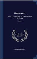 Modern Art: Being A Contribution To A New System Of thetics; Volume 2