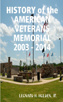 History of the American Veterans Memorial 2003 - 2014