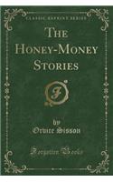 The Honey-Money Stories (Classic Reprint)