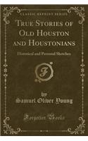 True Stories of Old Houston and Houstonians