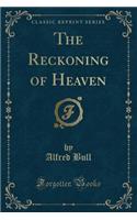 The Reckoning of Heaven (Classic Reprint)