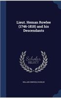 Lieut. Heman Rowlee (1746-1818) and his Descendants