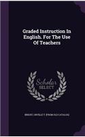 Graded Instruction In English. For The Use Of Teachers