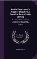 An Old Coachman's Chatter With Some Practical Remarks On Driving: (English)