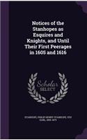 Notices of the Stanhopes as Esquires and Knights, and Until Their First Peerages in 1605 and 1616