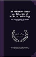 Frederic Gallatin, Jr., Collection of Books on Ornithology