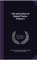Life and Letters of Bayard Taylor, Volume 1: (English)