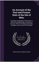 An Account of the Past and Present State of the Isle of Man;