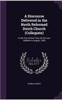 A Discourse Delivered in the North Reformed Dutch Church (Collegiate)