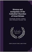 History and Antiquities of the Cathedral Churches of Great Britain