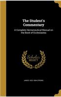 The Student's Commentary: A Complete Hermeneutical Manual on the Book of Ecclesiastes