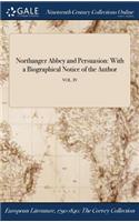 Northanger Abbey and Persuasion: With a Biographical Notice of the Author; Vol. IV