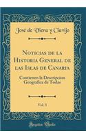 Noticias de la Historia General de Las Islas de Canaria, Vol. 3: Contienen La Descripcion Geografica de Todas (Classic Reprint)
