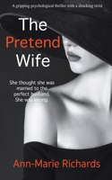Pretend Wife (A Gripping Psychological Thriller with a Shocking Twist)