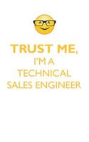 TRUST ME, I'M A TECHNICAL SALES ENGINEER AFFIRMATIONS WORKBOOK Positive Affirmations Workbook. Includes: Mentoring Questions, Guidance, Supporting You.
