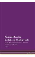 Reversing Prurigo Gestationis: Healing Herbs The Raw Vegan Plant-Based Detoxification & Regeneration Workbook For Healing Patients Volume 8
