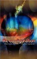 Re-configuration: Heroes from Outerspace(English)