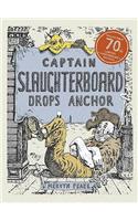 Captain Slaughterboard Drops Anchor