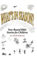 What's In Season: Year-Round Bible Stories for Children