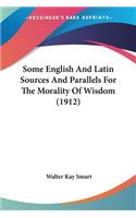 Some English And Latin Sources And Parallels For The Morality Of Wisdom (1912)