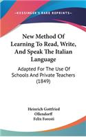 New Method Of Learning To Read, Write, And Speak The Italian Language
