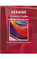 Ukraine Clothing & Textile Industry Handbook: Strategic, Practical Information, Contacts