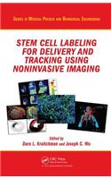 Stem Cell Labeling for Delivery and Tracking Using Noninvasive Imaging