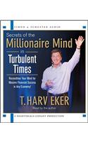 Secrets of the Millionaire Mind in Turbulent Times: Recondition Your Mind for Massive Financial Success in Any Economy!