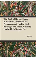 Book of Herbs - Heath & Heather's - herbs for the Preservation of Health, Herb Beverages and Foods, Culinary Herbs, Herb Simples Etc