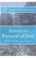 America's Removal of God: The Consequences