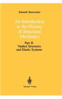Introduction to the History of Structural Mechanics: Part II: Vaulted Structures and Elastic Systems