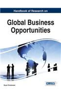 Handbook of Research on Global Business Opportunities
