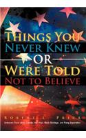 Things You Never Knew or Were Told Not to Believe: Unknown Facts about Lincoln, the War, Black Bondage, and Rising Imperialism(English)