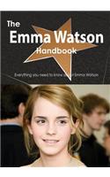The Emma Watson Handbook - Everything You Need to Know about Emma Watson