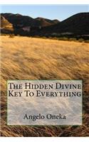 The Hidden Divine Key To Everything