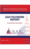 GAO Telework Report, Calendar Year 2011