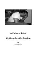 A Father's Pain-My Complete Confession