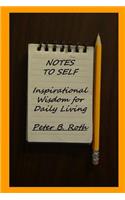 Notes to Self: Inspirational Wisdom for Daily Living