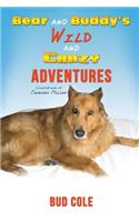 Bear and Buddy's Wild and Crazy Adventures