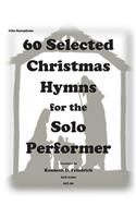 60 Selected Christmas Hymns for the Solo Performer-alto sax version