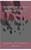 INTERCESSOR, The PRAYER WARRIOR AND The BATTLE