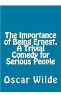The Importance of Being Ernest, A Trivial Comedy for Serious People: (English)