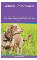 Lakeland Terrier Activities Lakeland Terrier Tricks, Games & Agility. Includes: Lakeland Terrier Beginner to Advanced Tricks, Series of Games, Agility and More