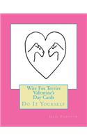 Wire Fox Terrier Valentine's Day Cards: Do It Yourself(English)