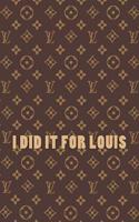 I Did It for Louis