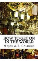 How to Get on in the World